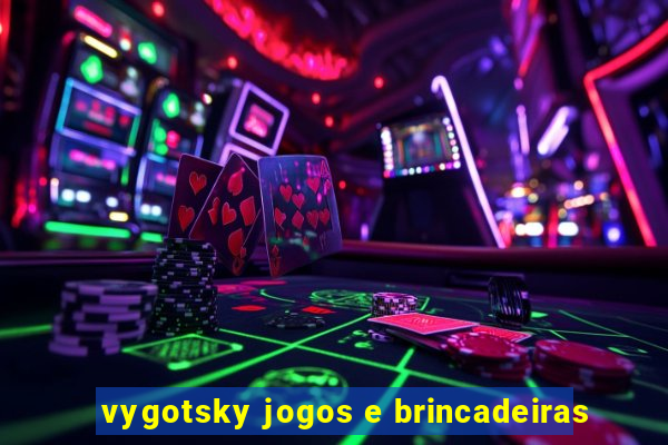 vygotsky jogos e brincadeiras